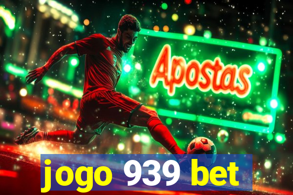 jogo 939 bet